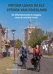Fietsgids Fietsen langs de elf steden van Friesland | Uitgeverij Elmar